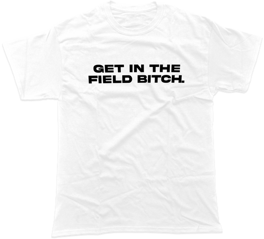 GET IN THE FIELD TEE