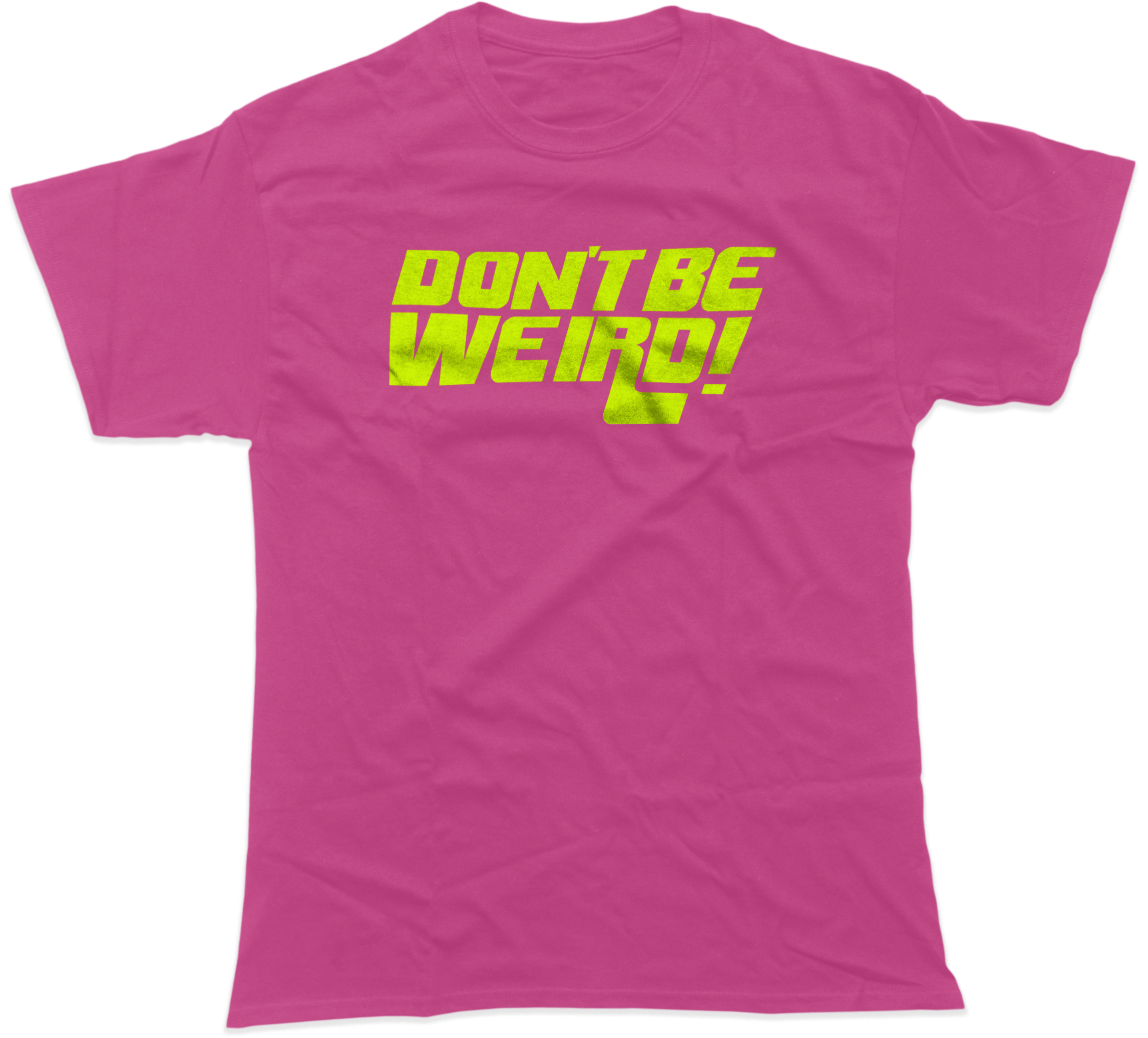 DON'T BE WEIRD TEE