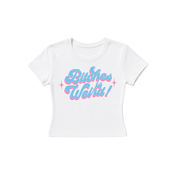 CLASSIC BITCHES IS WEIRD BABY TEE